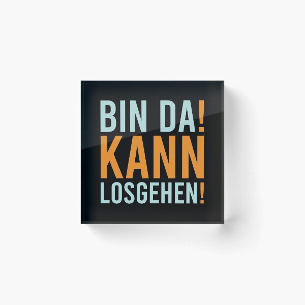 Item preview, Bin Da! Kann Losgehen! designed and sold by MJLdesigns.