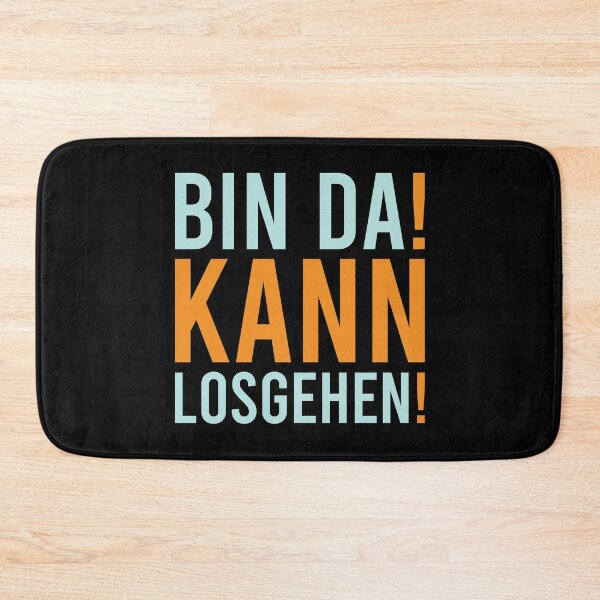 Item preview, Bin Da! Kann Losgehen! designed and sold by MJLdesigns.