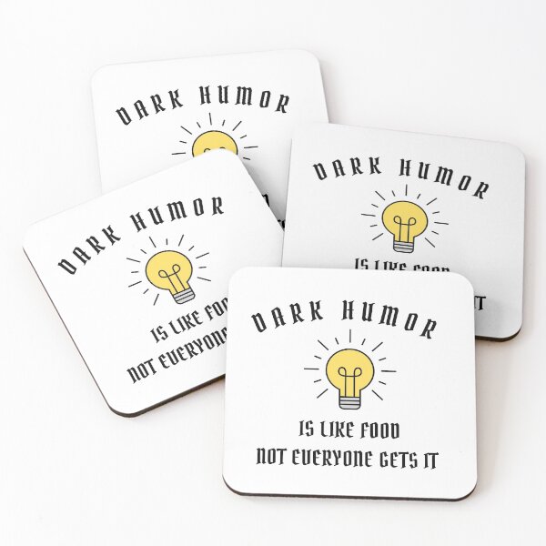 Item preview, Dark Humor Is Like Food Not Everyone Gets It Funny Quote designed and sold by Aldo Daci.