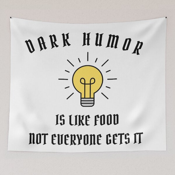 Item preview, Dark Humor Is Like Food Not Everyone Gets It Funny Quote designed and sold by Aldo Daci.