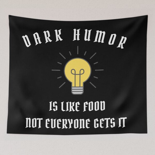 Item preview, Dark Humor Is Like Food Not Everyone Gets It Quote Gift designed and sold by Aldo Daci.
