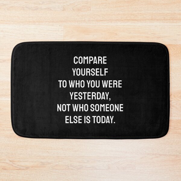 Item preview, Compare Yourself To Who You Were Yesterday, Not Who Someone Else Is Today. designed and sold by Inspirationmotivation.