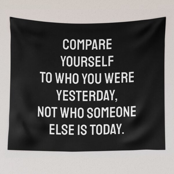 Item preview, Compare Yourself To Who You Were Yesterday, Not Who Someone Else Is Today. designed and sold by Inspirationmotivation.