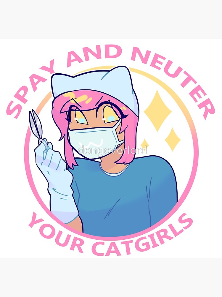 Spay and Neuter your Catgirls Art Print