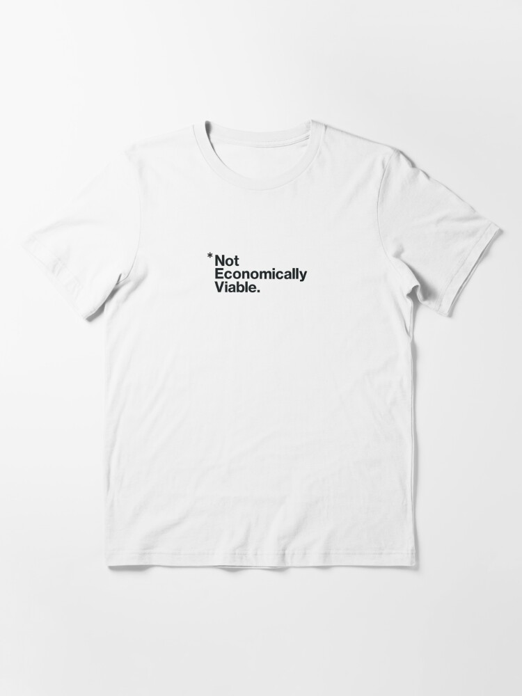 Not Economically Viable T Shirt By Cultcrash Redbubble