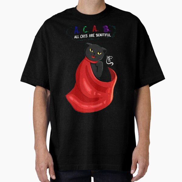 ACAB - All Cats are Beautiful Oversized T-Shirt