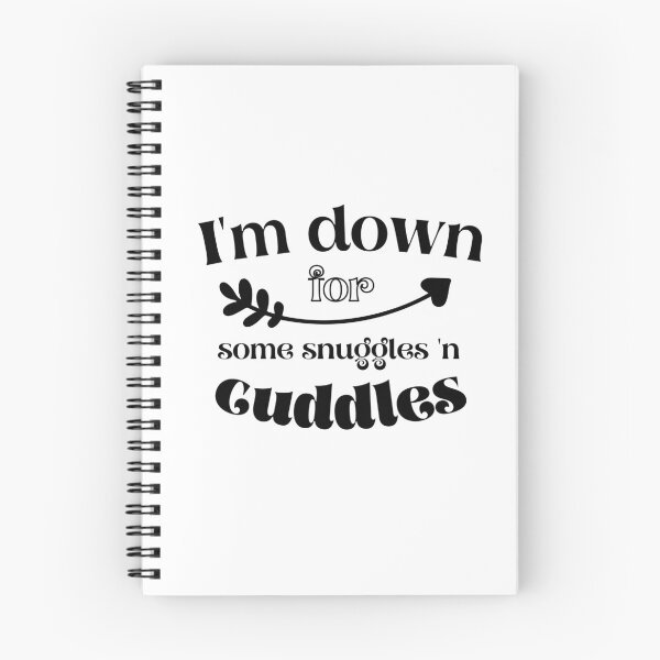 Item preview, I'm down for some snuggles n'cuddles designed and sold by funnyup.