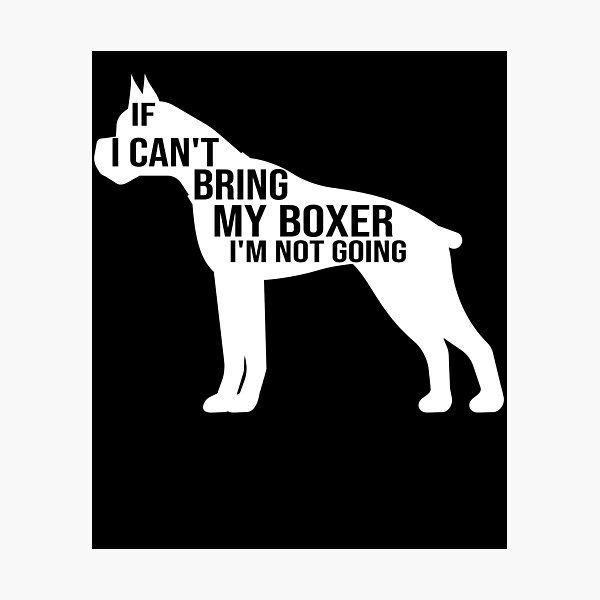 Item preview, funny boxer dog gift if i can t bring my boxer i m not going designed and sold by alaechamlal.