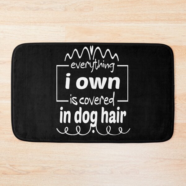 Item preview, Everything I Own Is Covered In dog Hair designed and sold by ibrastore.