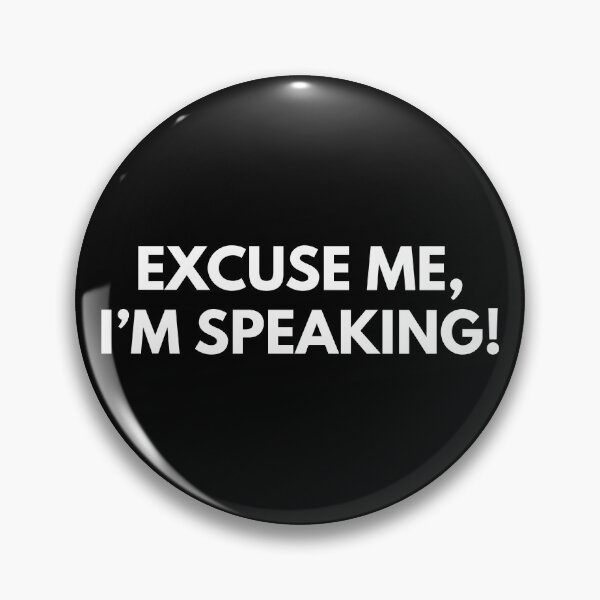 Item preview, Excuse me, I'm speaking! designed and sold by foramelie.