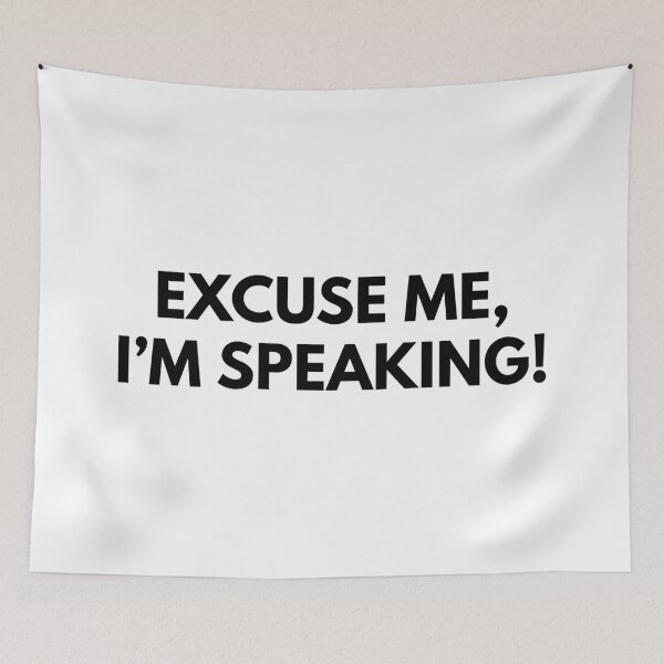 Item preview, Excuse me, I'm speaking! designed and sold by foramelie.