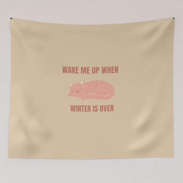 Item preview, Wake Me Up When Winter Is Over Cute Cat designed and sold by JessyDesigns.
