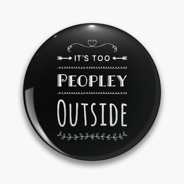 Item preview, It's Way Too Peopley Outside designed and sold by Authenticity-SH.