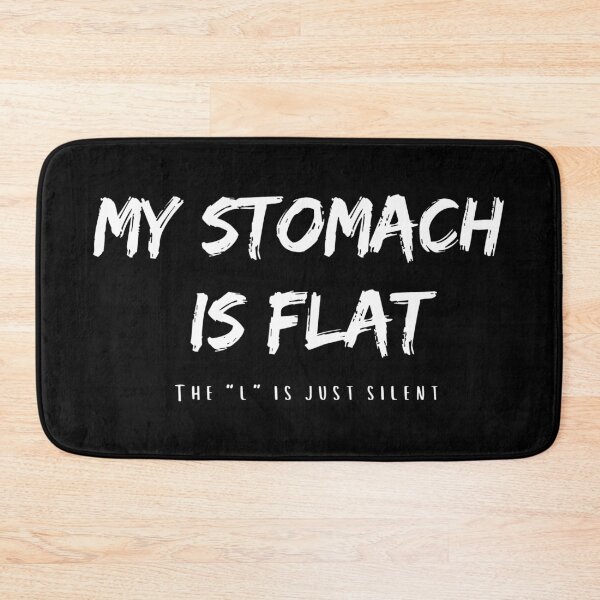 Item preview, My stomach is flat, the "l" is just silent designed and sold by artjojo.