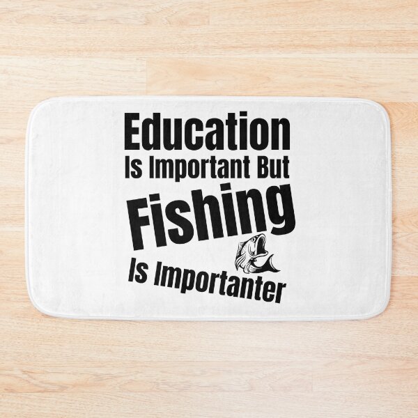 Item preview,  Education Is Important But Fishing Is Importanter designed and sold by Bachirdz.