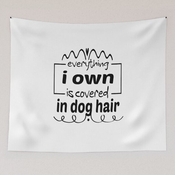 Item preview,  Everything I Own Is Covered In dog Hair designed and sold by ibrastore.