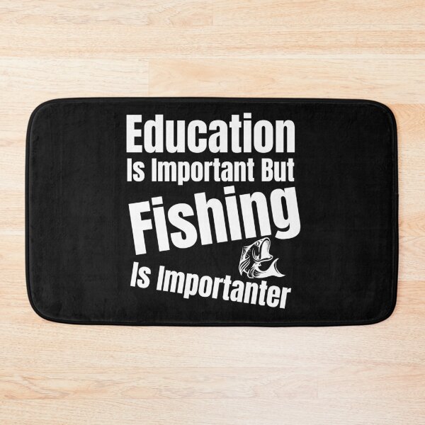 Item preview,   Education Is Important But Fishing Is Importanter designed and sold by Bachirdz.