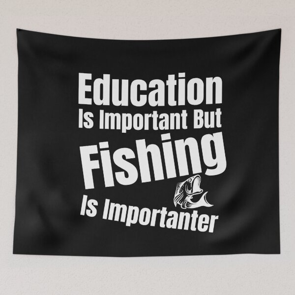 Item preview,   Education Is Important But Fishing Is Importanter designed and sold by Bachirdz.