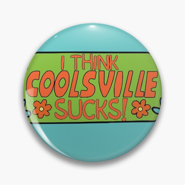 I Think Coolsville Sucks! Pin