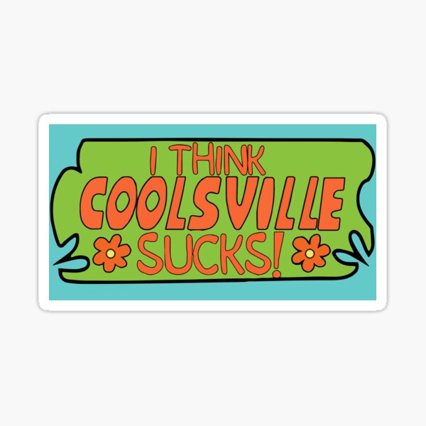 I Think Coolsville Sucks! Sticker