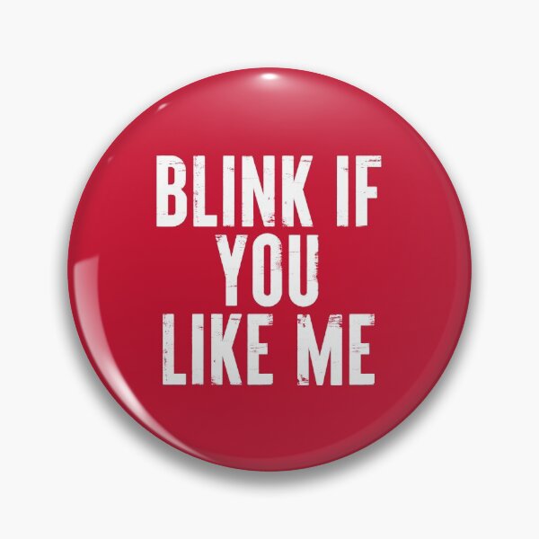 Item preview, Blink If You Like Me Funny Meme #2 designed and sold by SalahBlt.