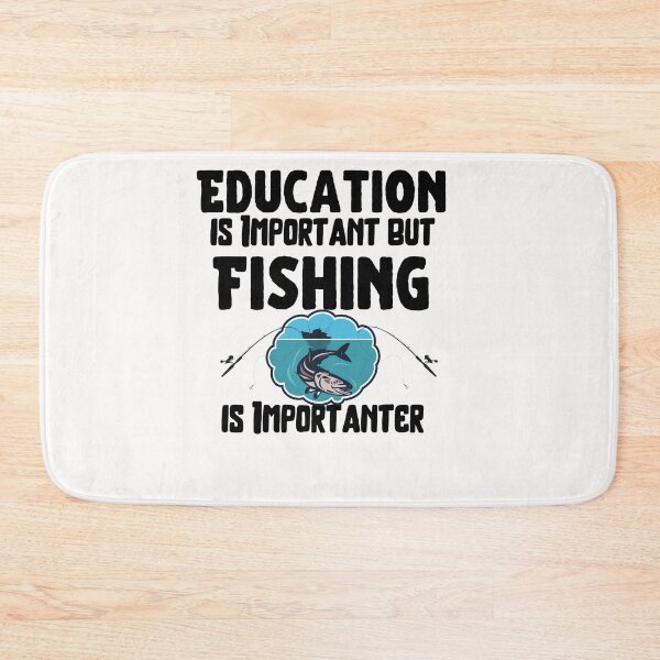 Item preview,   Education Is Important But Fishing Is Importanter designed and sold by Bachirdz.