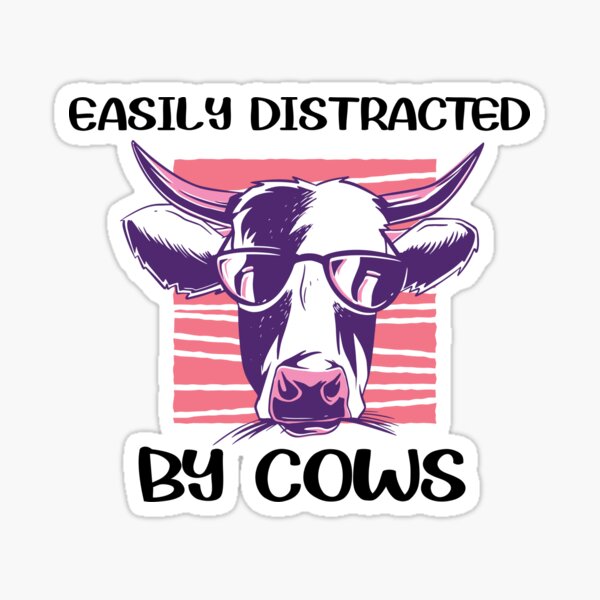 Easily Distracted By Cows Sticker For Sale By Creationfirm Redbubble 