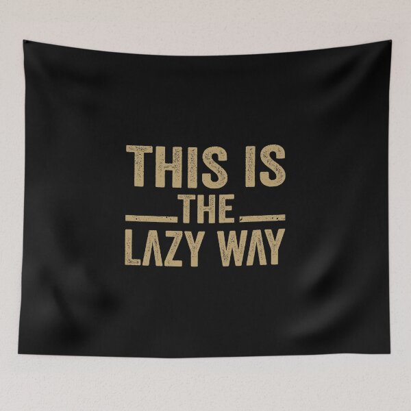 Item preview, This Is The Lazy Way designed and sold by Paulina Vanlife.