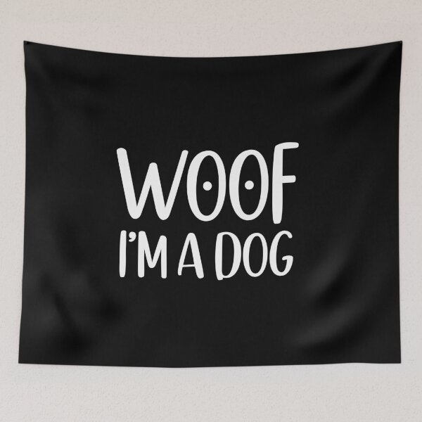 Item preview, Woof I'm A Dog - Funny Puppy Dogs Lover designed and sold by bonmotto.