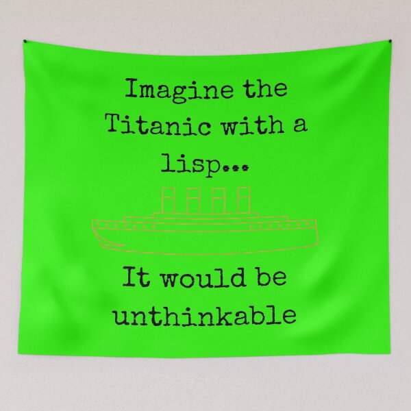 Item preview, Imagine the Titanic with a lisp...It would be unthinkable  designed and sold by mind-illusions.