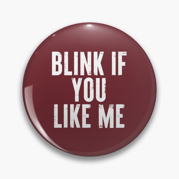 Item preview, Blink If You Like Me Funny Meme #3 designed and sold by SalahBlt.