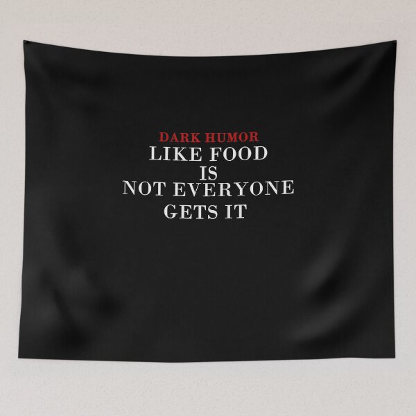 Item preview, Dark Humor is Like Food Not Everyone Gets designed and sold by AchrafOc.