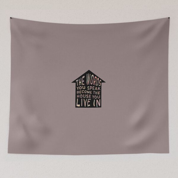 Item preview, The Words You Speak Become the House You Live In designed and sold by bcairo.