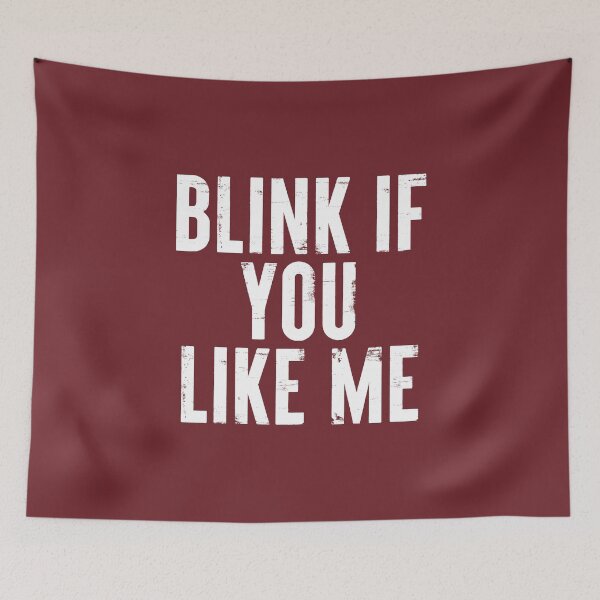 Item preview, Blink If You Like Me Funny Meme #7 designed and sold by SalahBlt.