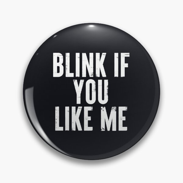 Item preview, Blink If You Like Me Funny Meme #8 designed and sold by SalahBlt.