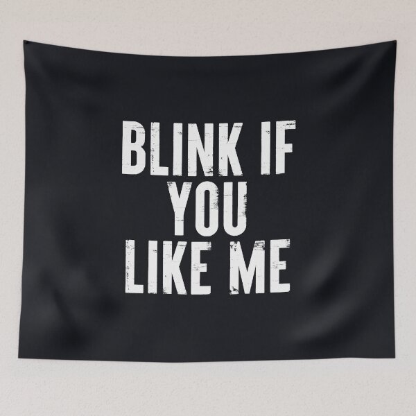 Item preview, Blink If You Like Me Funny Meme #8 designed and sold by SalahBlt.