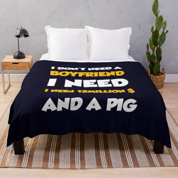 Item preview, i don't need a boyfriend , i need 12 million $ and a pig designed and sold by HMMOUCH.