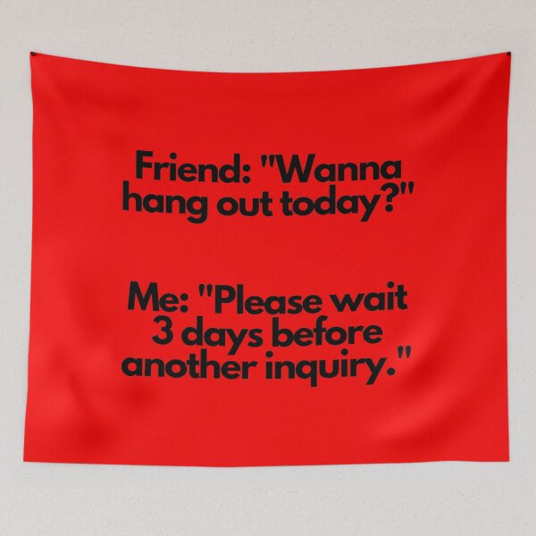 Item preview, Friend: "Wanna hang out today?"  designed and sold by mind-illusions.