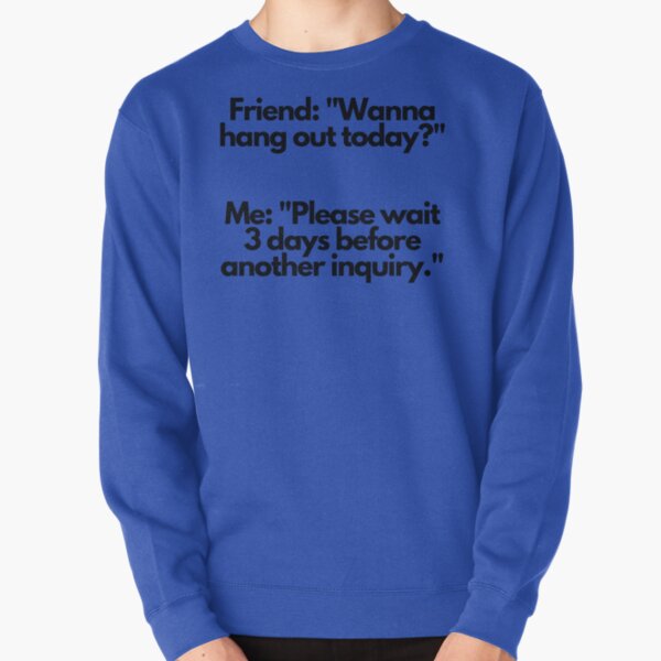 Item preview, Friend: "Wanna hang out today?"  designed and sold by mind-illusions.