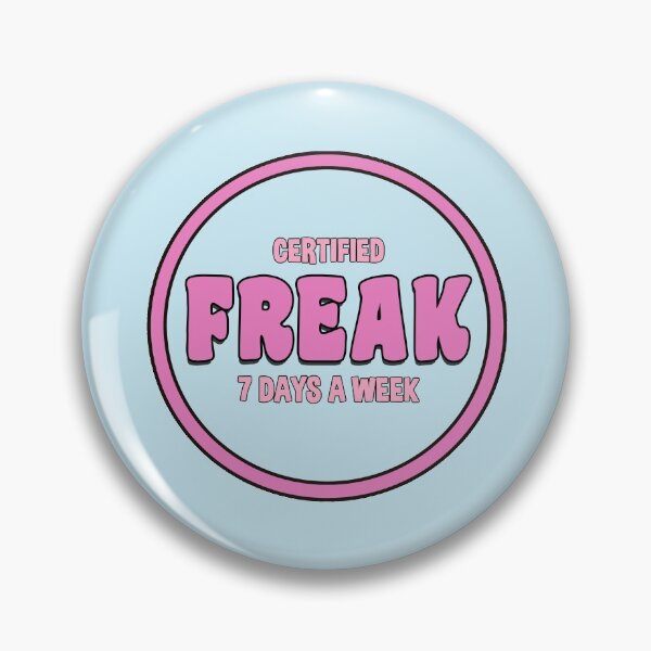 Item preview, Certified Freak, 7 Days a Week - Blue Badge  designed and sold by stickersbyLexy-.