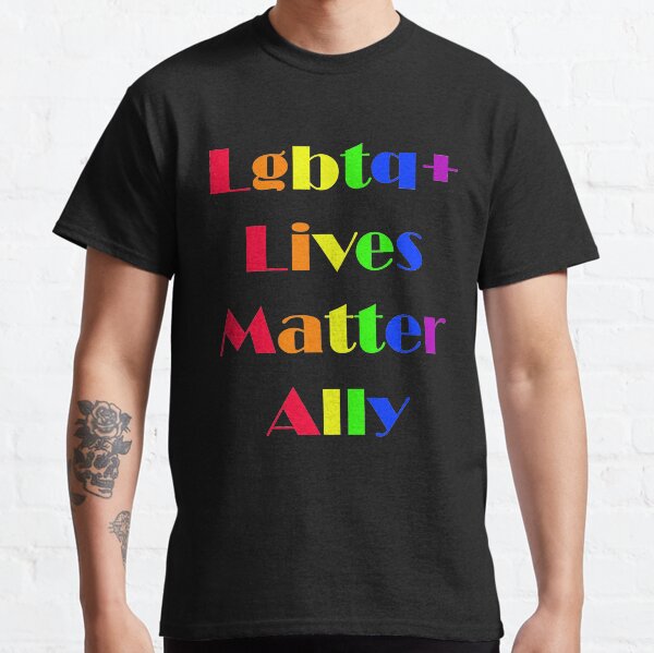 Lgbtq + lives matter Ally Classic T-Shirt