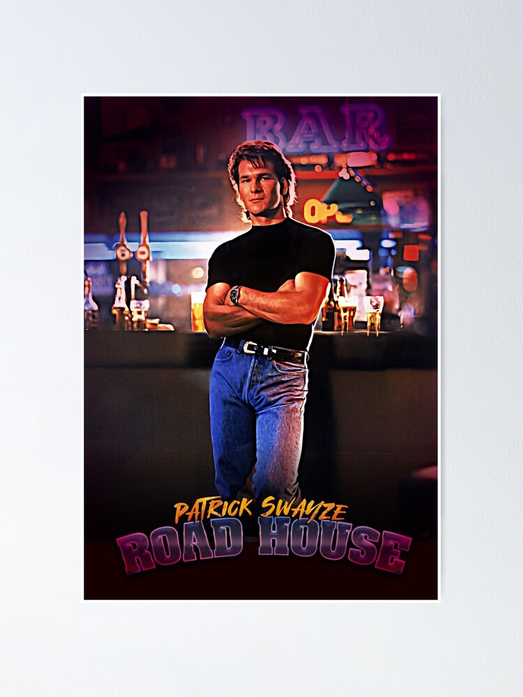 "Patrick SwayzeRoadHouse" Poster for Sale by fantasybrush Redbubble