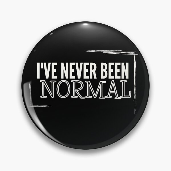 Item preview, I've Never Been Normal Gift designed and sold by WearYourMood.