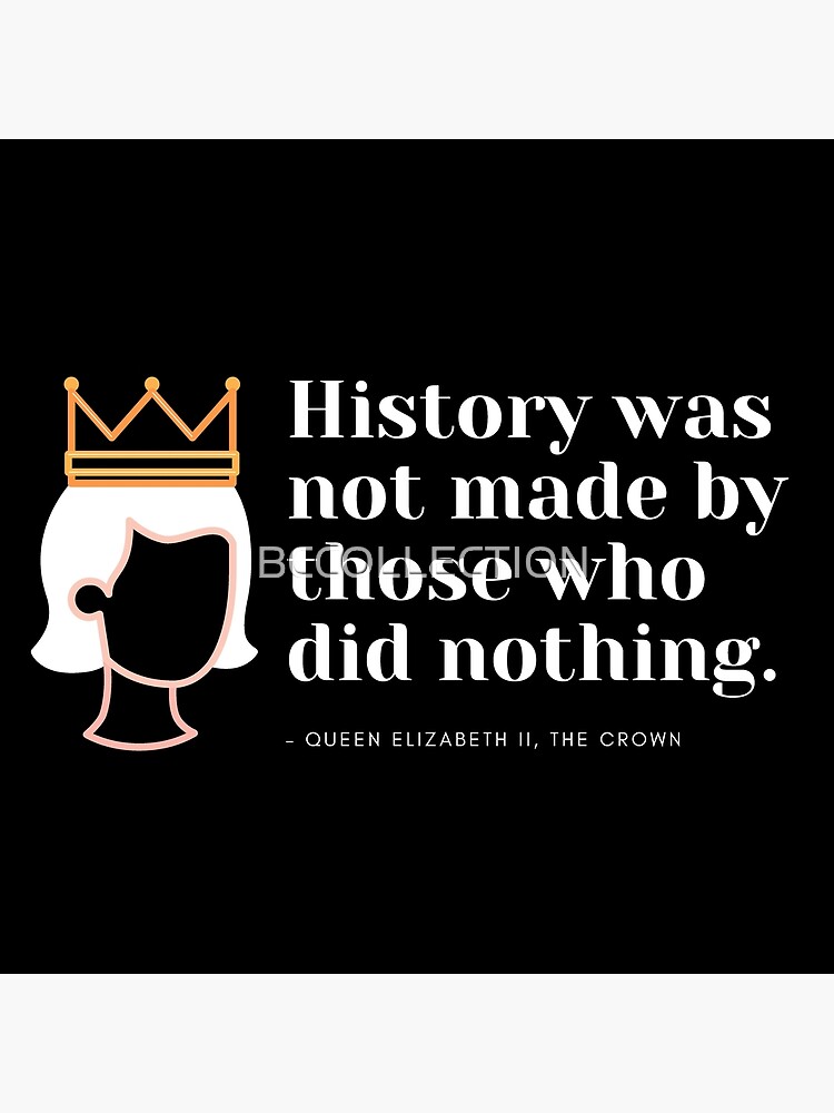 "The crown Queen Elizabeth Quote" Poster for Sale by BCCOLLECTION