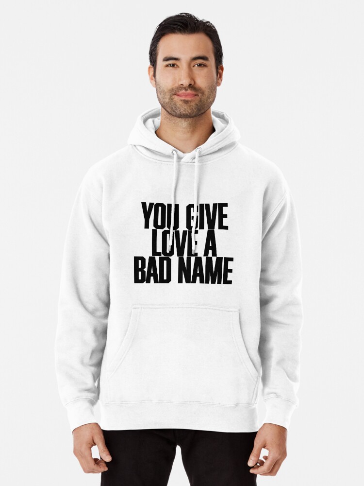 you give love a bad name bon jovi Pullover Hoodie for Sale by lovelinashop Redbubble