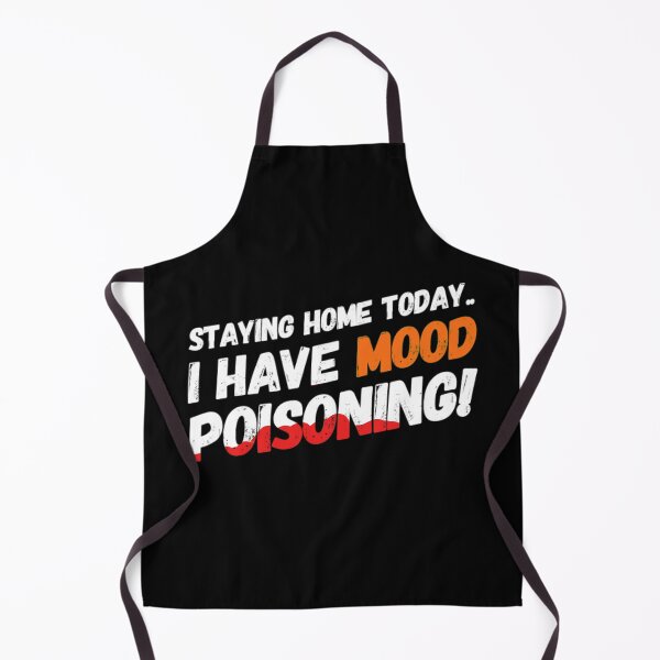 Item preview, Staying Home Today - I Have Mood Poisoning! designed and sold by OzzieClothingC0.