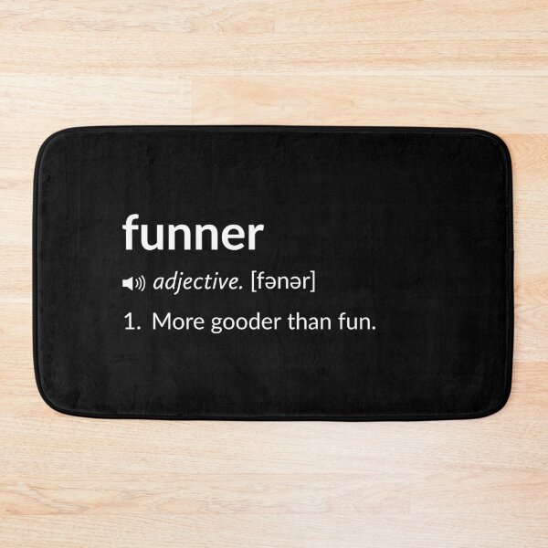 Item preview, Funny Definition: Funner designed and sold by T-ShirtGuy.