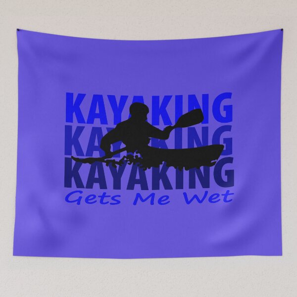 Item preview, Kayaking Gets Me Wet designed and sold by JAZTshirt.