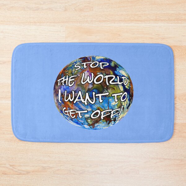 Item preview, Stop the World I Want to Get Off designed and sold by Heatherian.