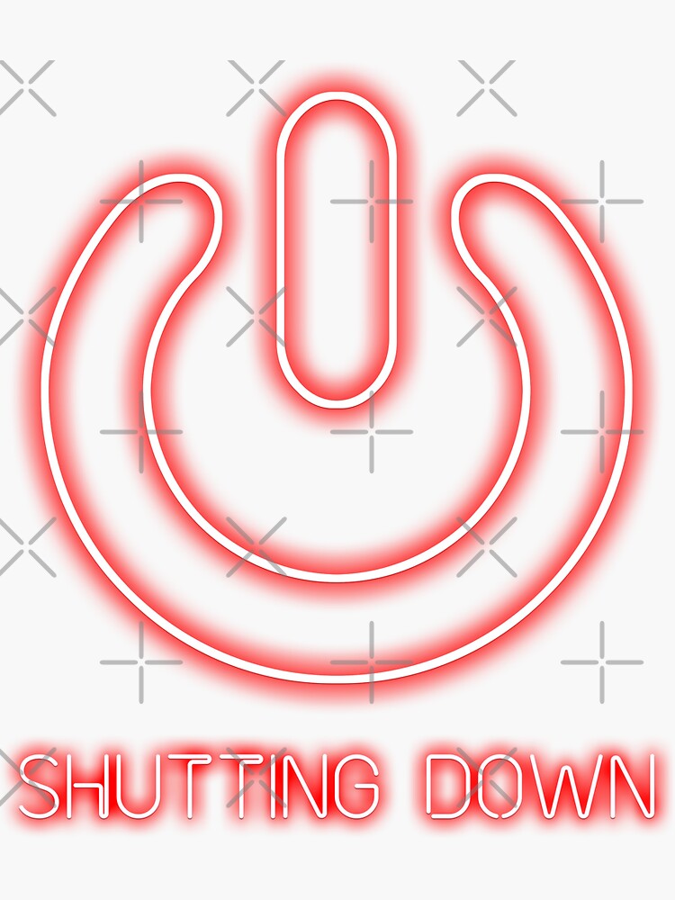 "Neon Shutting Down " Sticker for Sale by tythedodo Redbubble